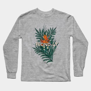 I'm Very Frond-ly Long Sleeve T-Shirt